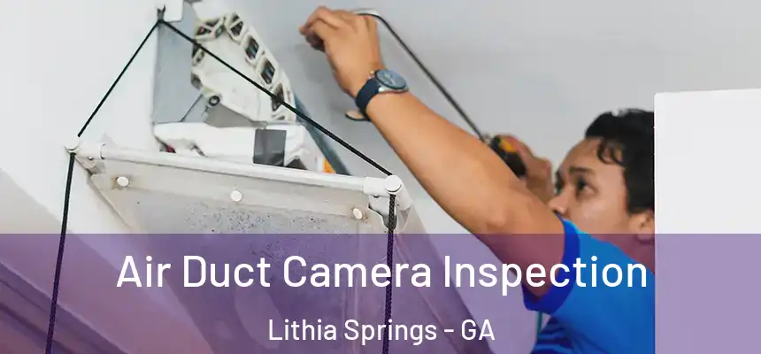  Air Duct Camera Inspection Lithia Springs - GA