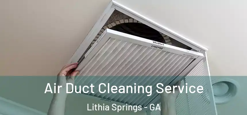  Air Duct Cleaning Service Lithia Springs - GA