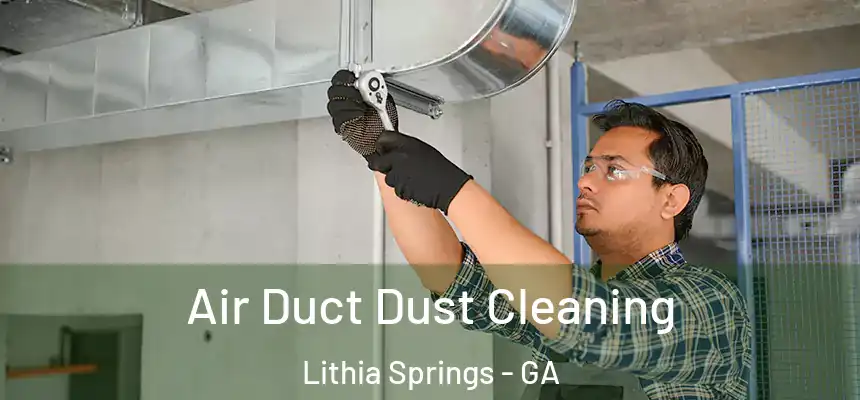  Air Duct Dust Cleaning Lithia Springs - GA
