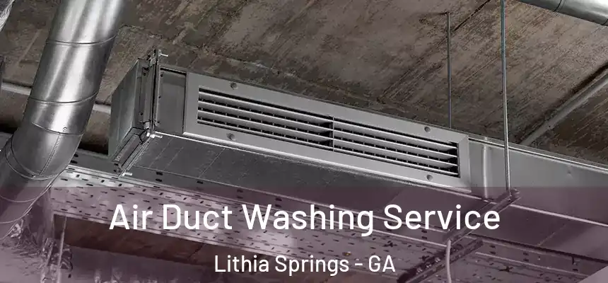  Air Duct Washing Service Lithia Springs - GA