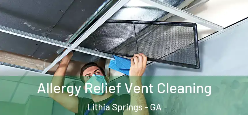  Allergy Relief Vent Cleaning Lithia Springs - GA