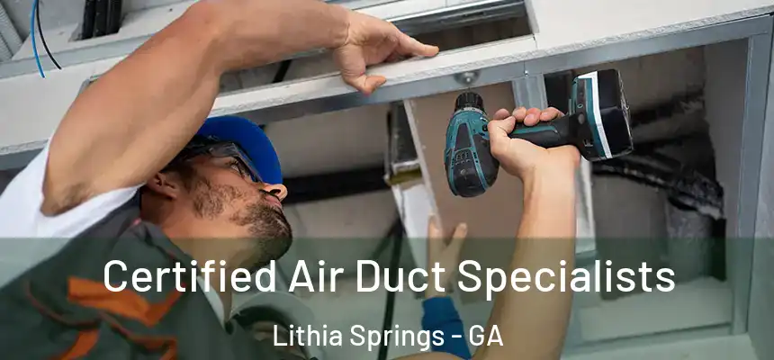  Certified Air Duct Specialists Lithia Springs - GA