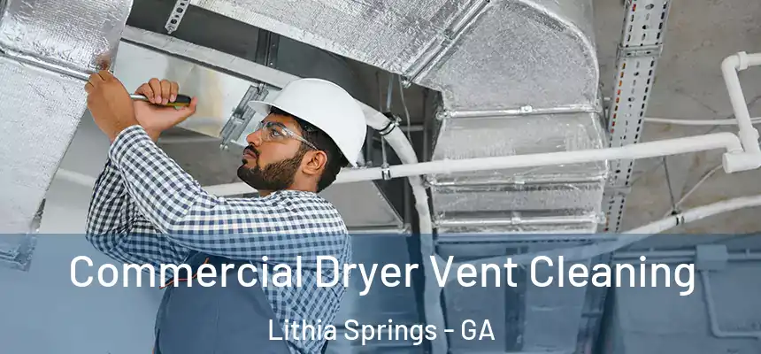  Commercial Dryer Vent Cleaning Lithia Springs - GA