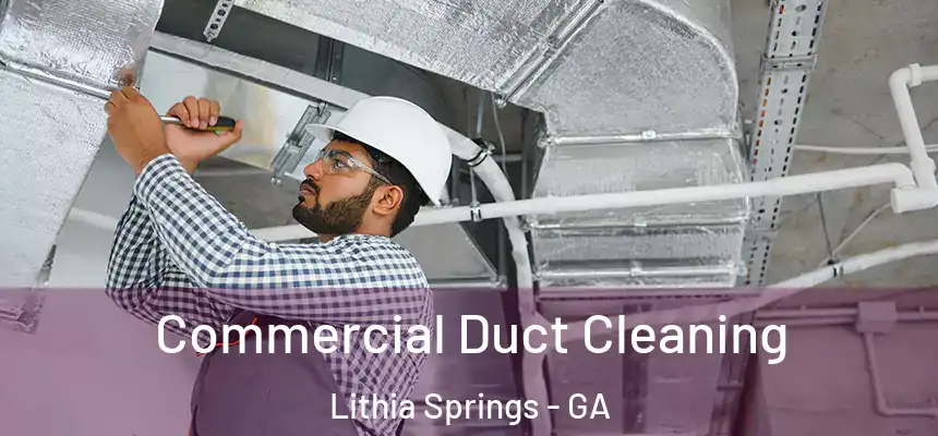  Commercial Duct Cleaning Lithia Springs - GA