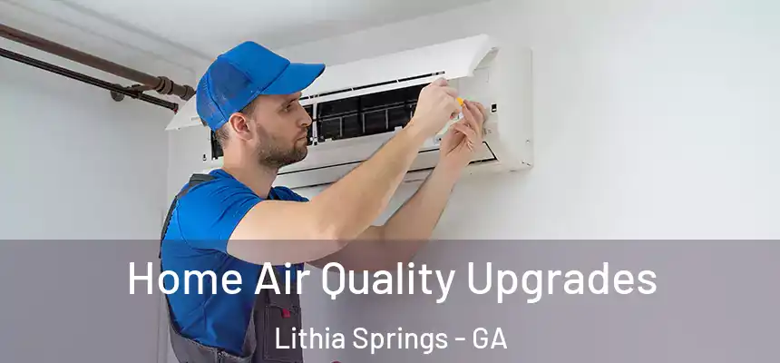  Home Air Quality Upgrades Lithia Springs - GA