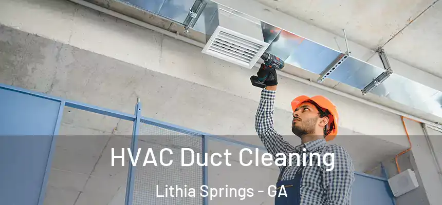  HVAC Duct Cleaning Lithia Springs - GA
