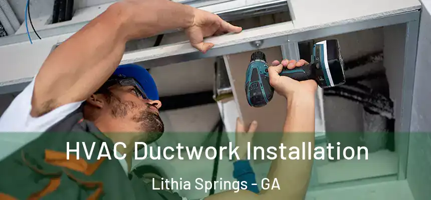  HVAC Ductwork Installation Lithia Springs - GA