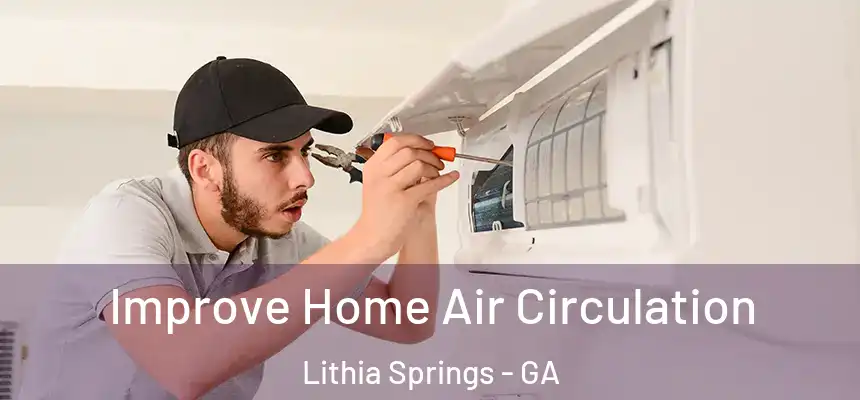  Improve Home Air Circulation Lithia Springs - GA