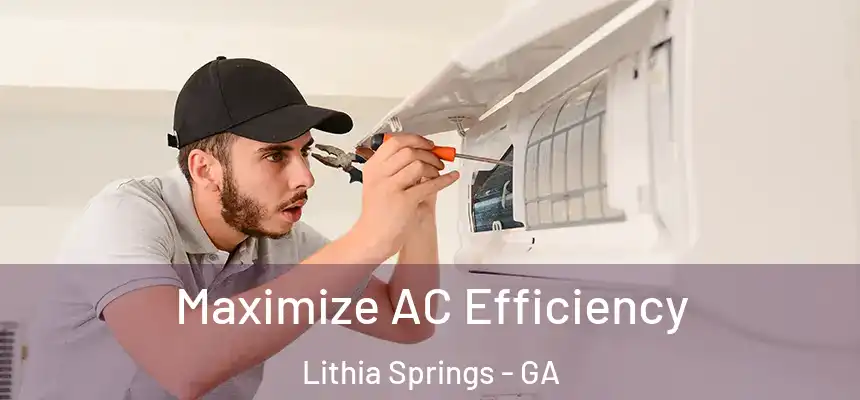  Maximize AC Efficiency Lithia Springs - GA