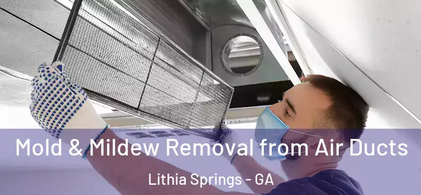  Mold & Mildew Removal from Air Ducts Lithia Springs - GA