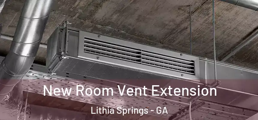  New Room Vent Extension Lithia Springs - GA