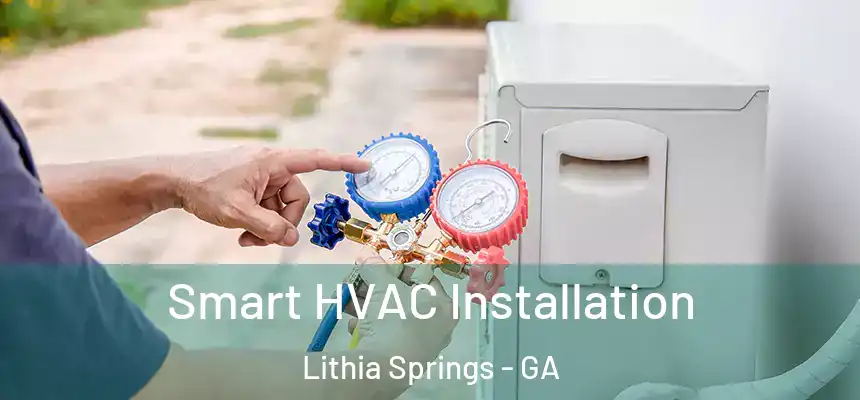  Smart HVAC Installation Lithia Springs - GA
