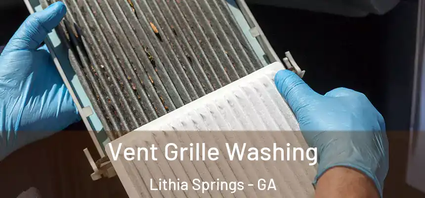  Vent Grille Washing Lithia Springs - GA