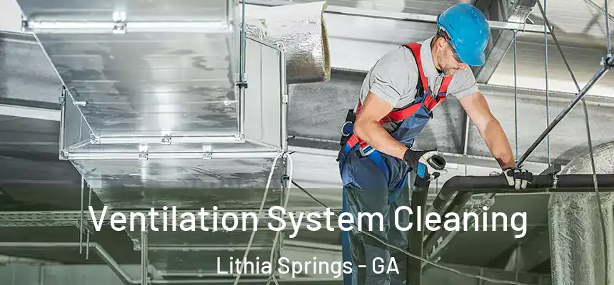  Ventilation System Cleaning Lithia Springs - GA