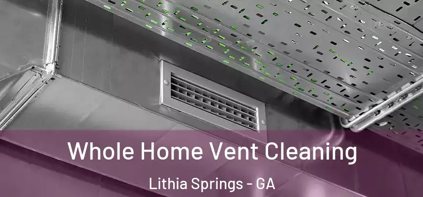  Whole Home Vent Cleaning Lithia Springs - GA