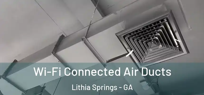  Wi-Fi Connected Air Ducts Lithia Springs - GA